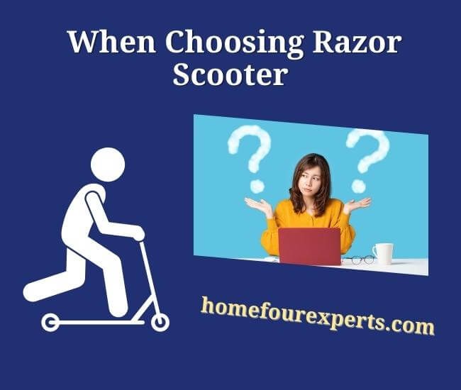 when choosing razor scooter