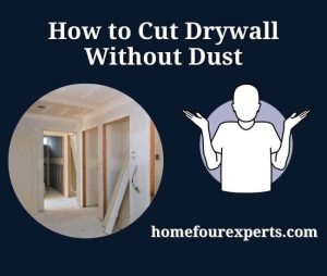 how to cut drywall without dust