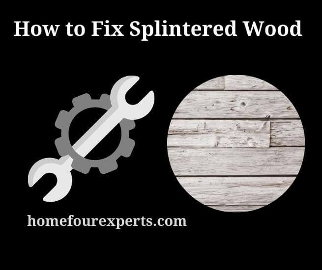 how to fix splintered wood