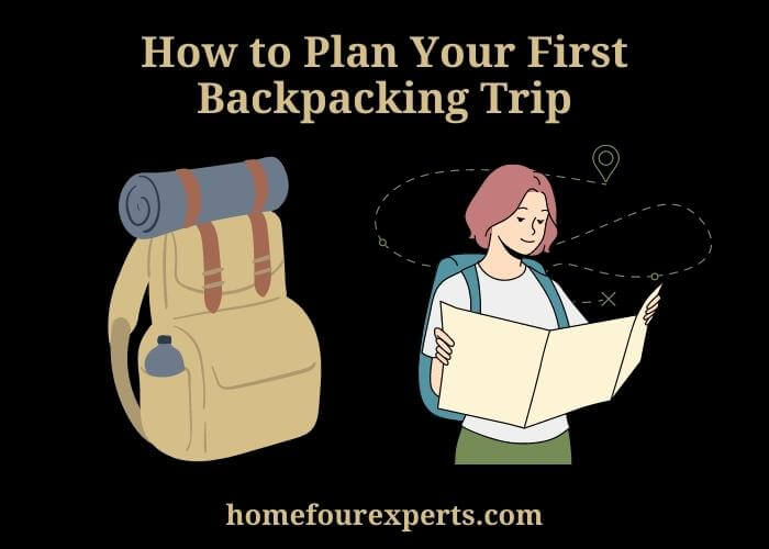 how to plan your first backpacking trip
