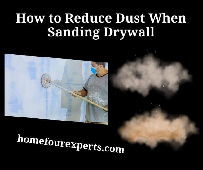 how to reduce dust when sanding drywall