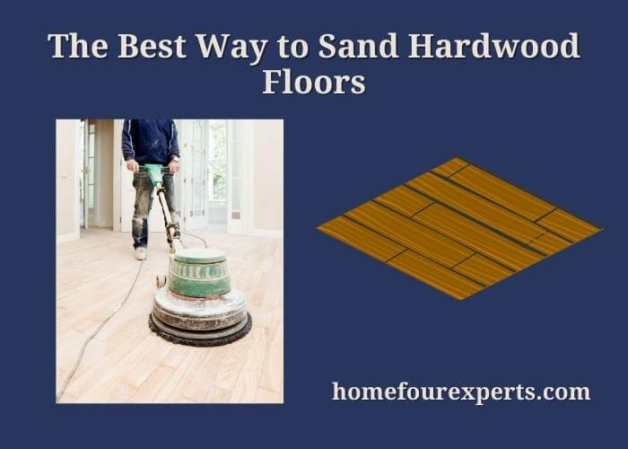 the best way to sand hardwood floors
