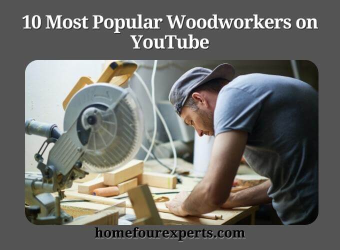 10 most popular woodworkers on youtube