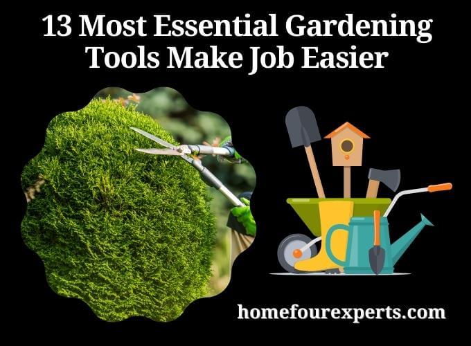 13 most essential gardening tools make job easier