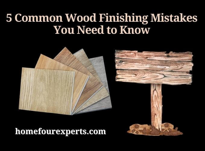 5 common wood finishing mistakes you need to know