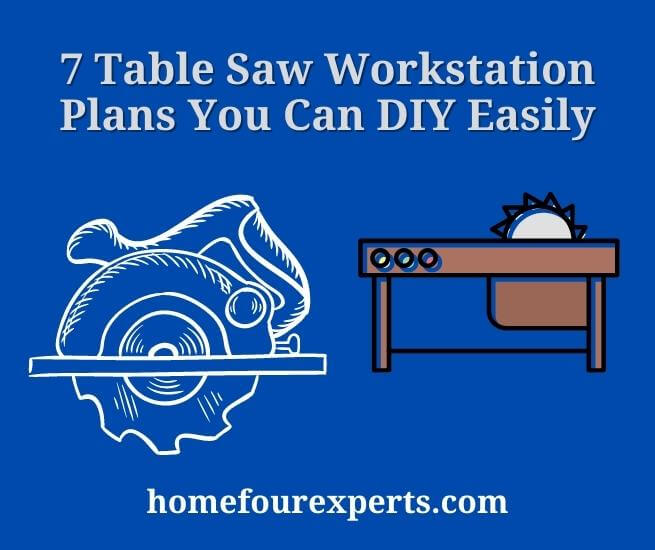 7 table saw workstation plans you can diy easily