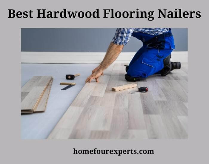 best hardwood flooring nailers
