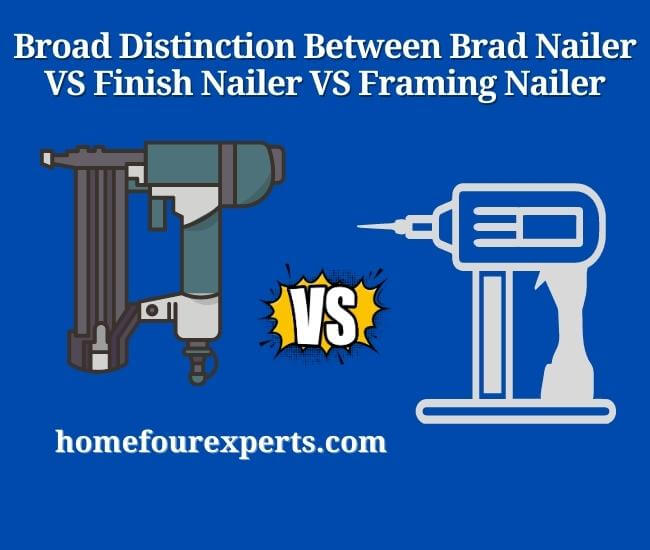 broad distinction between brad nailer vs finish nailer vs framing nailer