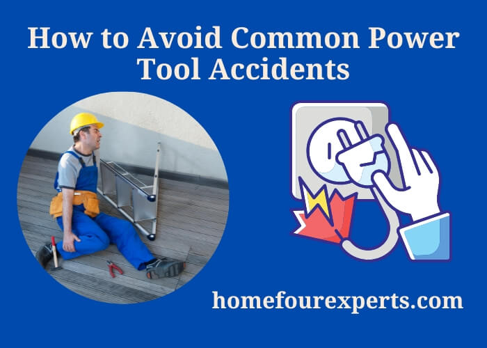 how to avoid common power tool accidents