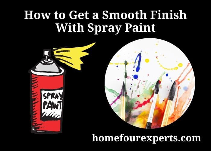 how to get a smooth finish with spray paint