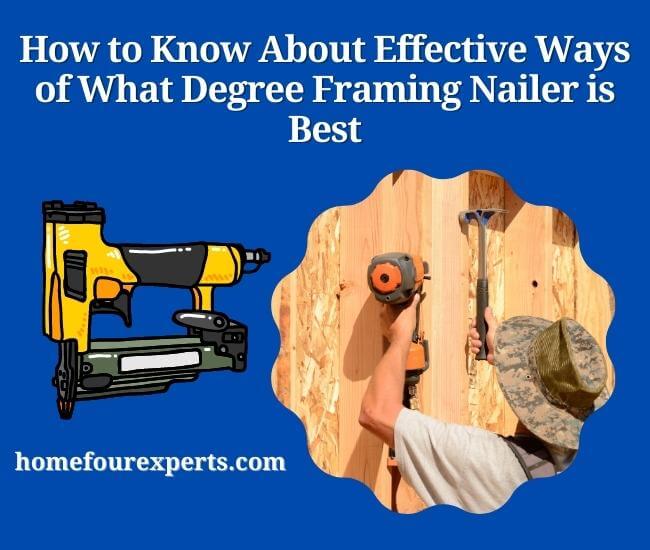 how to know about effective ways of what degree framing nailer is best