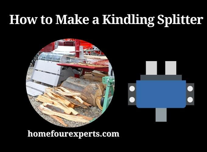 how to make a kindling splitter