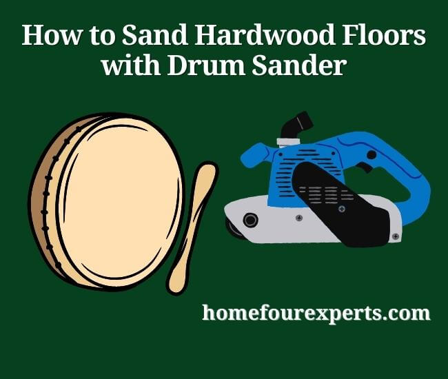 how to sand hardwood floors with drum sander
