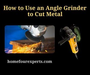 how to use an angle grinder to cut metal