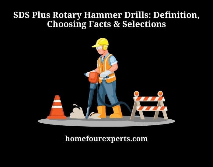 sds plus rotary hammer drills definition, choosing facts & selections