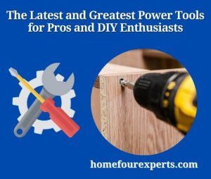 the latest and greatest power tools for pros and diy enthusiasts