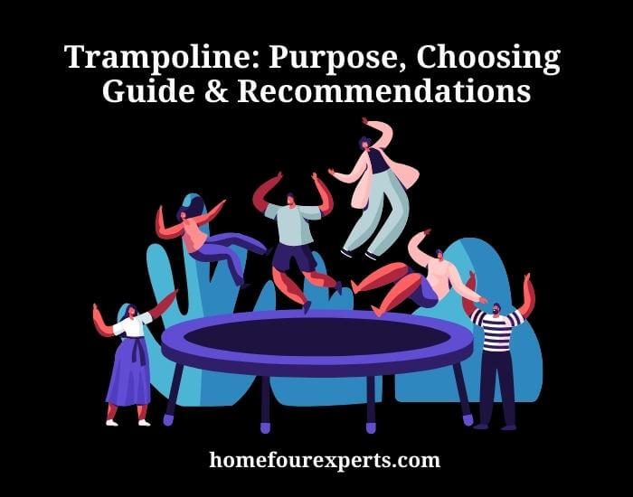 trampoline purpose, choosing guide & recommendations