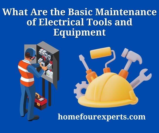 what are the basic maintenance of electrical tools and equipment