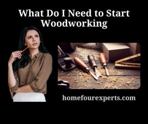 what do i need to start woodworking