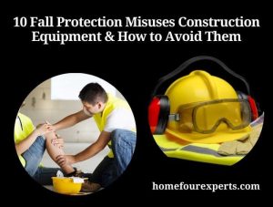 10 fall protection misuses construction equipment & how to avoid them