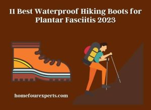 11 best waterproof hiking boots for plantar fasciitis 2023