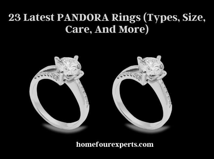 23 latest pandora rings (types, size, care, and more)