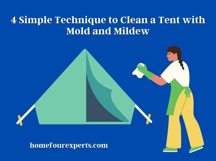 4 simple technique to clean a tent with mold and mildew