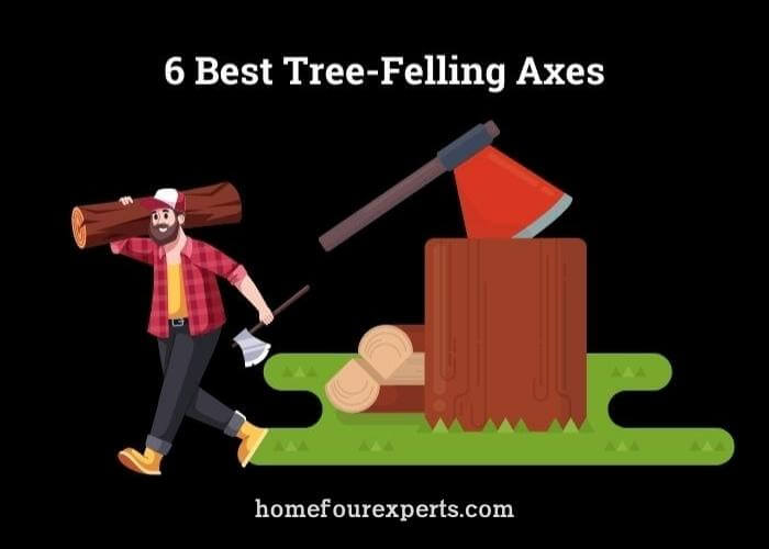 6 best tree-felling axes