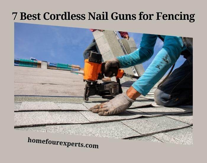 7 best cordless nail guns for fencing