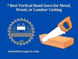 7 best vertical band saws for metal, wood, or lumber cutting