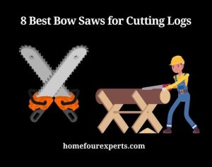 8 best bow saws for cutting logs