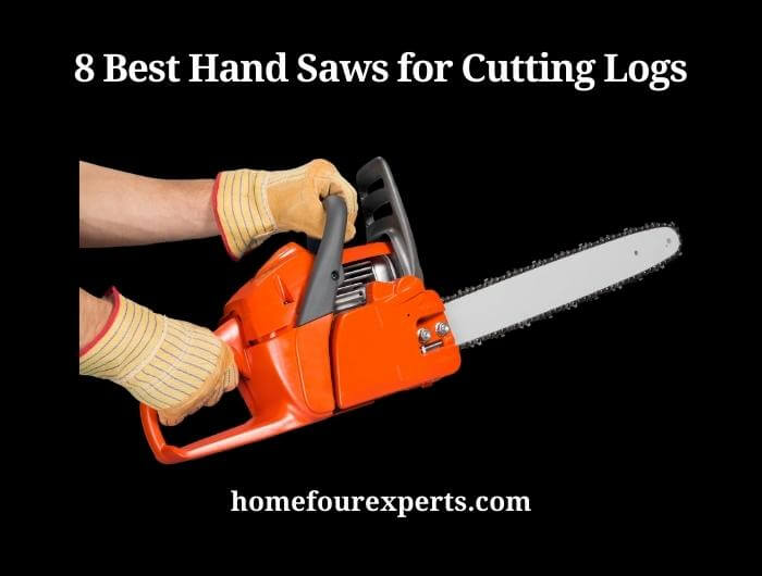 8 best hand saws for cutting logs