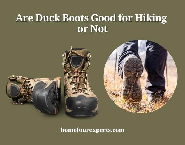 are duck boots good for hiking or not