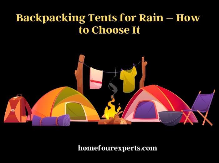 backpacking tents for rain – how to choose it