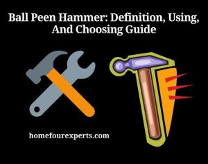 ball peen hammer definition, using, and choosing guide