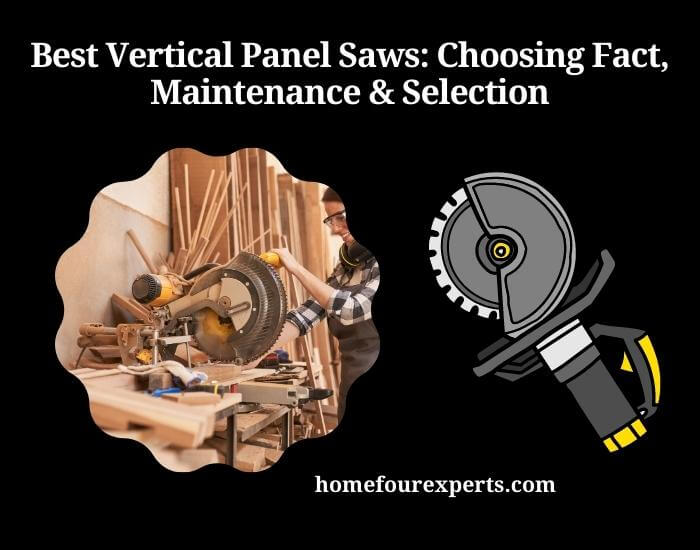 best vertical panel saws choosing fact, maintenance & selection