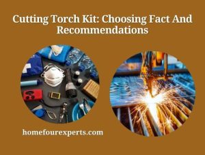 cutting torch kit choosing fact and recommendations