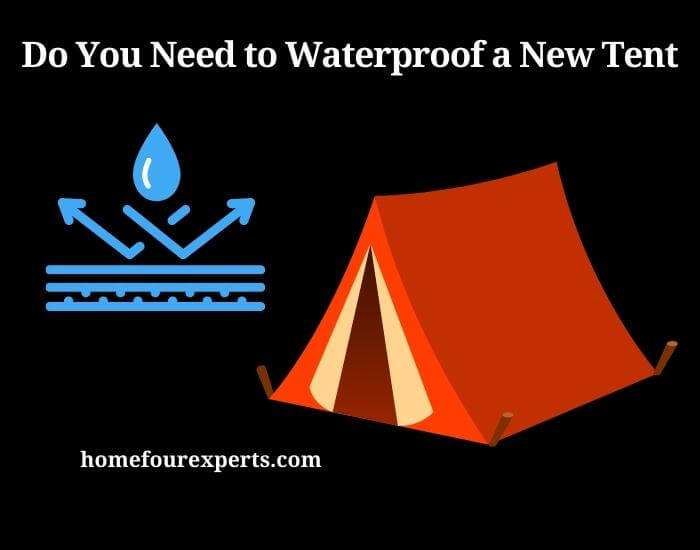 do you need to waterproof a new tent
