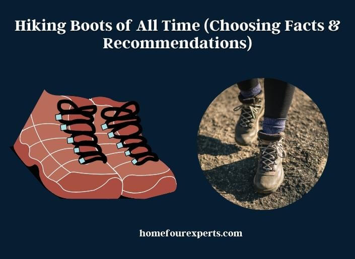 hiking boots of all time (choosing facts & recommendations)