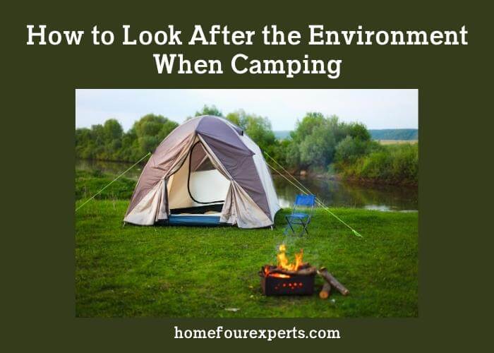 how to look after the environment when camping
