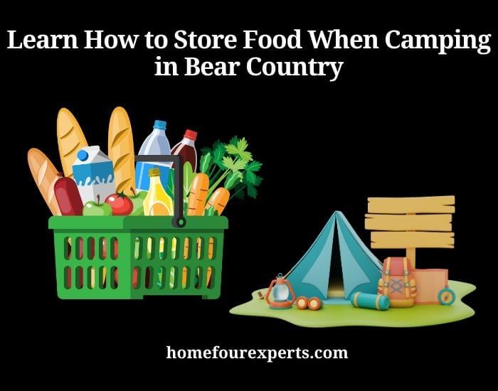 learn how to store food when camping in bear country