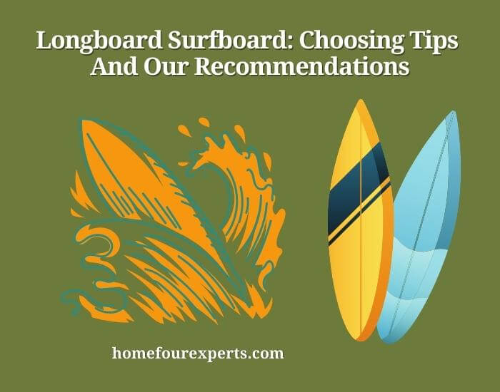 longboard surfboard choosing tips and our recommendations