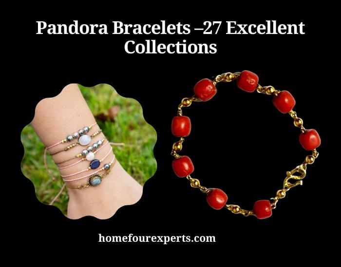 pandora bracelets –27 excellent collections