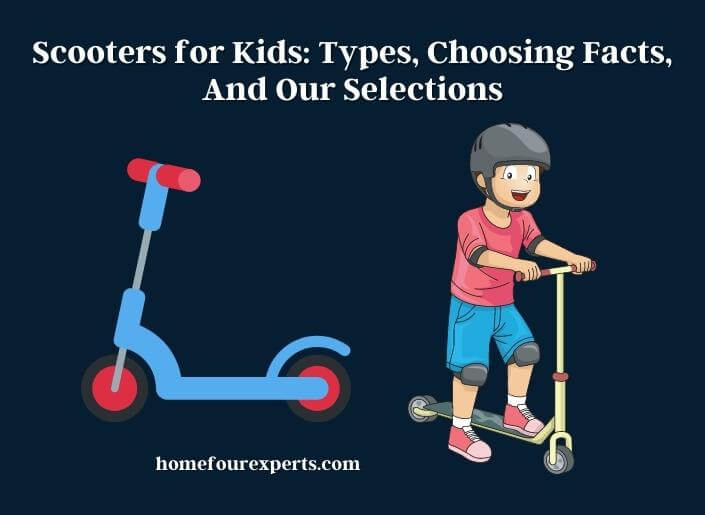 scooters for kids types, choosing facts, and our selections