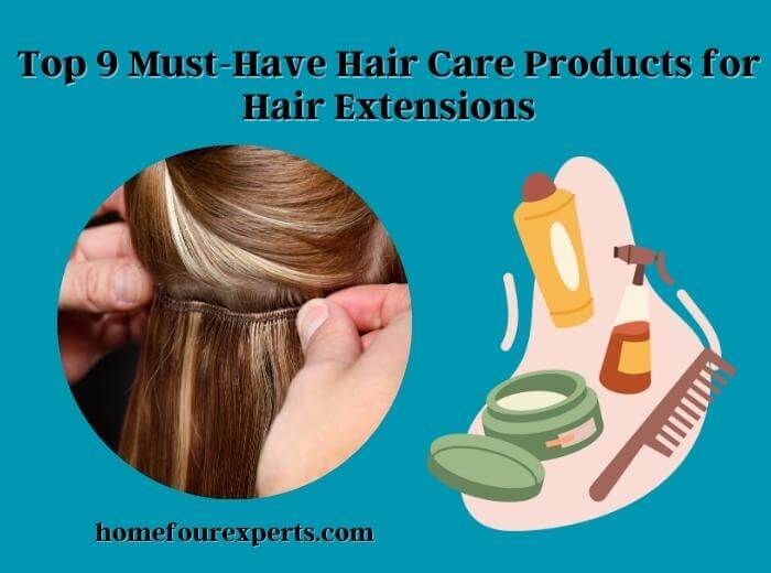 top 9 must-have hair care products for hair extensions