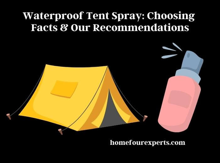 waterproof tent spray choosing facts & our recommendations