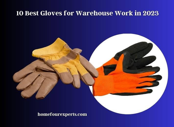 10 best gloves for warehouse work in 2023