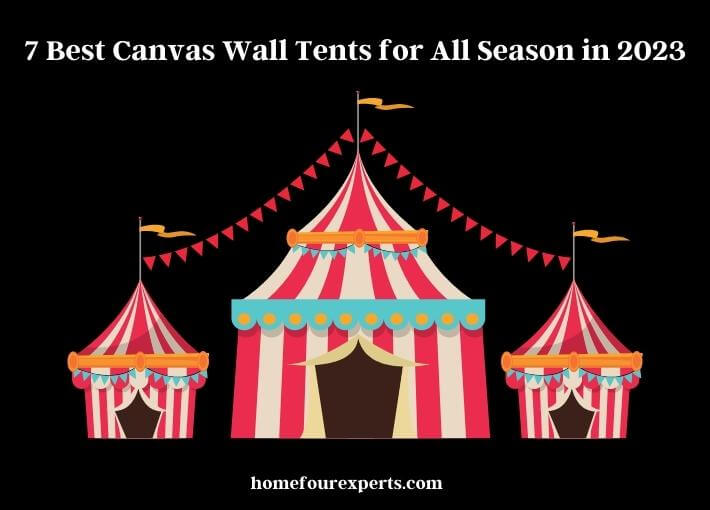 7 best canvas wall tents for all season in 2023