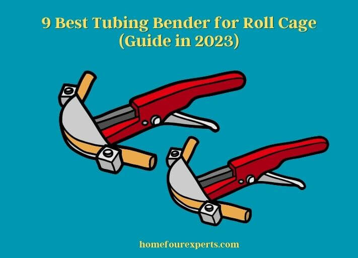 9 best tubing bender for roll cage (guide in 2023)
