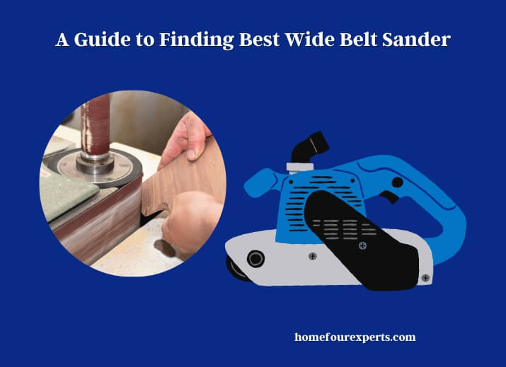 a guide to finding best wide belt sander